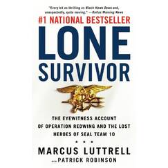 Lone Survivor: The Eyewitness Account of Operation Redwing and the Lost Heroes of SEAL Team 10
