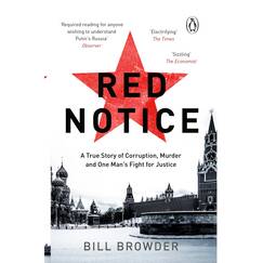 Red Notice: A True Story of Corruption, Murder and how I became Putin’s no. 1 enemy