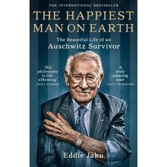 The Happiest Man on Earth: The Beautiful Life of an Auschwitz Survivor