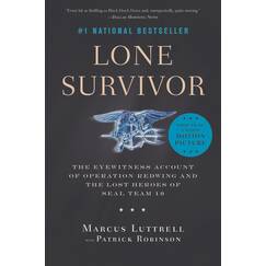 Lone Survivor: The Eyewitness Account of Operation Redwing and the Lost Heroes of SEAL Team 10