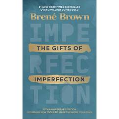 The Gifts of Imperfection: The inspiring bestseller on wholehearted living, from the author of Dare to Lead and Braving the Wilderness