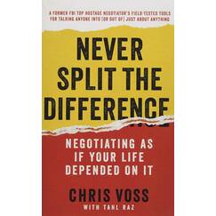 Never Split the Difference: Negotiating As If Your Life Depended On It