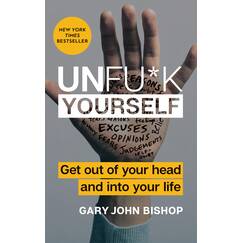 Unfu*k Yourself: Get Out of Your Head and into Your Life (Unfu*k Yourself series, 1)