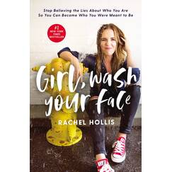 Girl, Wash Your Face: Stop Believing the Lies About Who You Are so You Can Become Who You Were Meant to Be