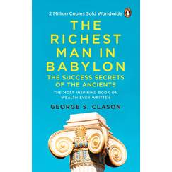 The Richest Man in Babylon (PREMIUM PAPERBACK, PENGUIN INDIA): All-time bestselling classic about personal finance and wealth management for anyone ... Most Inspiring Book on Wealth Ever Written