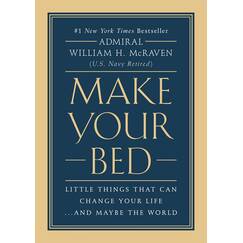 Make Your Bed: Little Things That Can Change Your Life...And Maybe the World