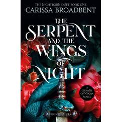 The Serpent and the Wings of Night: Discover the stunning Sunday Times bestselling first book in the romantasy series Crowns of Nyaxia