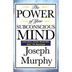 The Power of Your Subconscious Mind