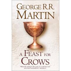 A Feast for Crows: The bestselling classic epic fantasy series behind the award-winning HBO and Sky TV show and phenomenon GAME OF THRONES (A Song of Ice and Fire, Band 4)