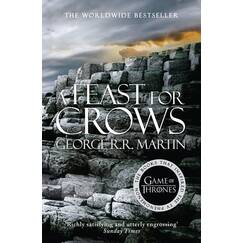 A Feast for Crows: The bestselling classic epic fantasy series behind the award-winning HBO and Sky TV show and phenomenon GAME OF THRONES (A Song of Ice and Fire, Band 4)