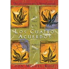Los cuatro acuerdos/ The Four Agreements: Una guía práctica para la libertad personal/ A Practical Guide to Personal Freedom (Un libro de la sabiduría tolteca, 1, Band 1)