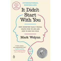 It Didn't Start with You: How Inherited Family Trauma Shapes Who We Are and How to End the Cycle