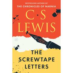 The Screwtape Letters: A Masterpiece of Satire from the Beloved Author (The C.S. Lewis Signature Classics)