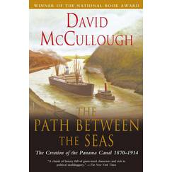 Path Between The Seas: The Creation of the Panama Canal, 1870-1914