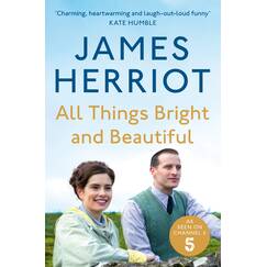 All Things Bright and Beautiful: The Classic Memoirs of a Yorkshire Country Vet