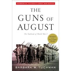 The Guns of August: The Outbreak of World War I; Barbara W. Tuchman's Great War Series (Modern Library 100 Best Nonfiction Books)
