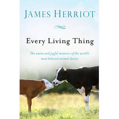 Every Living Thing: The Warm and Joyful Memoirs of the World's Most Beloved Animal Doctor (All Creatures Great and Small)