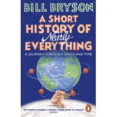 A Short History of Nearly Everything: The bestselling popular science book of the 21st Century (Bryson, 5)