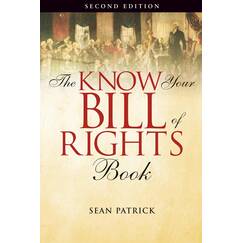 The Know Your Bill of Rights Book: Don't Lose Your Constitutional Rights--Learn Them!
