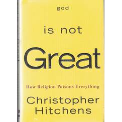 God Is Not Great: How Religion Poisons Everything