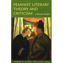 Feminist Literary Theory And Criticism: A Norton Reader
