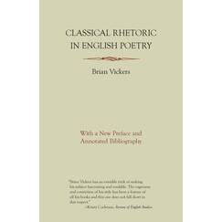 Classical Rhetoric in English Poetry: With a New Preface and Annotated Bibliography