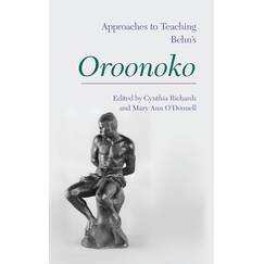 Approaches to Teaching Behn's Oroonoko (Approaches to Teaching World Literature, 127, Band 127)