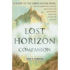 Lost Horizon Companion: A Guide to the James Hilton Novel and Its Characters, Critical Reception, Film Adaptations and Place in Popular Culture