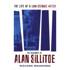The Life of a Long-Distance Writer: The Biography of Alan Sillitoe