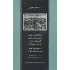 Carmichael, G: Natural Rights on the Threshold of the Scotti: The Writings of Gershom Carmichael (Natural Law and Enlightenment Classics)