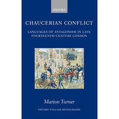 Chaucerian Conflict: Languages of Antagonism in Late Fourteenth-Century London (Oxford English Monographs)
