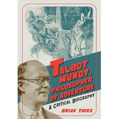 Talbot Mundy, Philosopher of Adventure: A Critical Biography