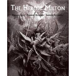 The Heroic Milton: Paradise Lost, Paradise Regained, Samson Agonistes
