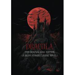 Dracula: The Original 1897 Edition (A Bram Stoker Classic Novel)