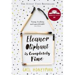 Eleanor Oliphant is Completely Fine: Debut Sunday Times Bestseller and Costa First Novel Book Award winner