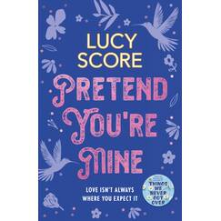 Pretend You're Mine: a fake dating small town love story from the author of Things We Never Got Over (The Benevolence Series)