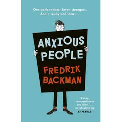 Anxious People: The No. 1 New York Times bestseller from the author of A Man Called Ove