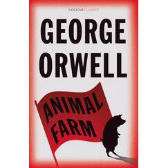 Animal Farm: The Internationally Best Selling Classic from the Author of 1984 (Collins Classics)
