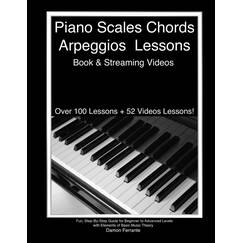 Piano Scales, Chords & Arpeggios Lessons with Elements of Basic Music Theory: Fun, Step-By-Step Guide for Beginner to Advanced Levels (Piano Book for Adult Beginners)