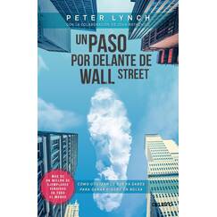 Un paso por delante de Wall Street : cómo utilizar lo que ya sabes para ganar dinero en bolsa (Deusto)