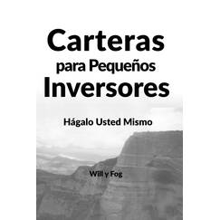 Carteras para Pequeños Inversores: Hágalo Usted Mismo (Libertad Financiera)