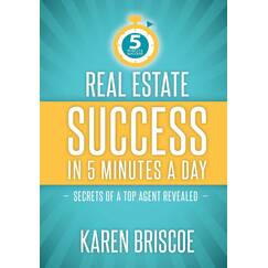 Real Estate Success in 5 Minutes a Day: Secrets of a Top Agent Revealed (5 Minute Success)