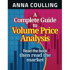 A Complete Guide To Volume Price Analysis: Read the Book... Then Read the Market