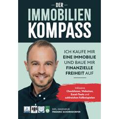 Der Immobilien Kompass: Ich kaufe mir eine Immobilie und baue mir finanzielle Freiheit auf
