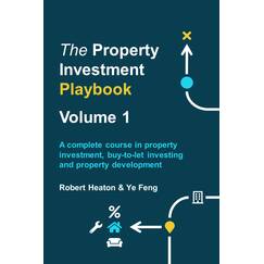 The Property Investment Playbook - Volume 1: A complete course in property investment, buy-to-let investing and property development