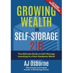 Growing Wealth in Self-Storage 2.0: The Ultimate Guide for Self-Storage Investing in a Post-Pandemic World