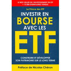 Investir en Bourse avec les ETF: Construire et développer son patrimoine sur le long terme. Une stratégie simple et efficace. (Le Prince des ETF - ... en Bourse avec les ETF, Band 1)
