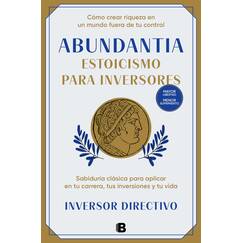 Abundantia. Estoicismo para inversores: Sabiduría clásica para aplicar en tu carrera, tus inversiones y tu vida (No ficción)