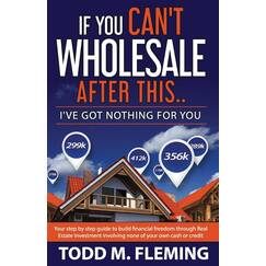 If You Can't Wholesale After This: I've Got Nothing For You...