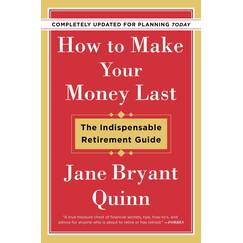 How to Make Your Money Last - Completely Updated for Planning Today: The Indispensable Retirement Guide